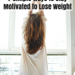 7 Simple Ways to Stay Motivated to Lose Weight | quickcreativityclubusa.com