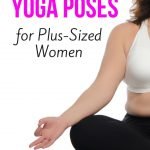 7 Perfect Yoga Poses for Plus-Sized Women | quickcreativityclubusa.com