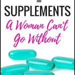 4 Supplements A Woman Can't Afford to Go Without | quickcreativityclubusa.com