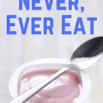 10 Foods You Should Never, Ever Eat | quickcreativityclubusa.com