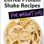 Top 8 Iced Coffee Protein Shake Recipes for Weight Loss | Healthy Recipes | Recipes to Lose Weight Fast | quickcreativityclubusa.com