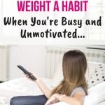 How to Make Losing Weight a Habit When You're Busy and Unmotivated | Stay Motivated to Lose Weight | quickcreativityclubusa.com