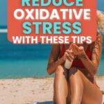 Oxidative Stress_ What It Is and How to Keep It in Check Pin 3